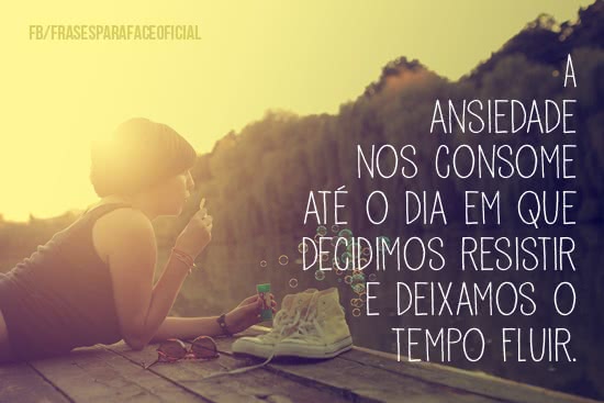 A ansiedade nos consome...