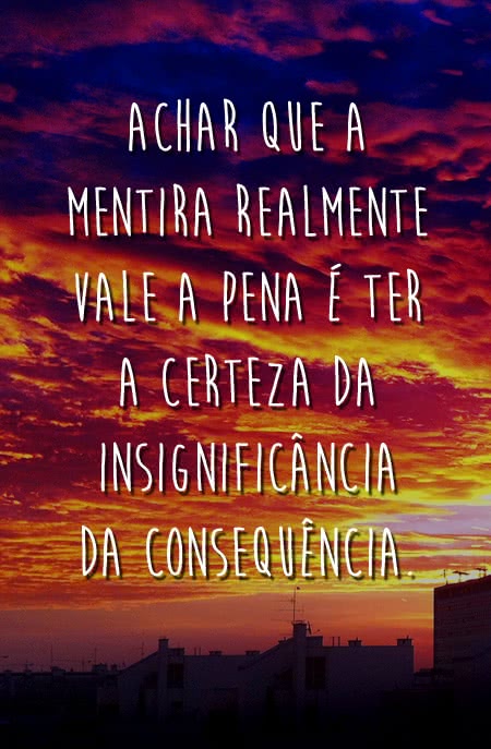 Achar que a mentira...