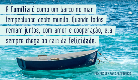 A família é como um barco no mar tempestuoso... - FrasesTop