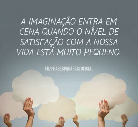 A imaginação entra em...