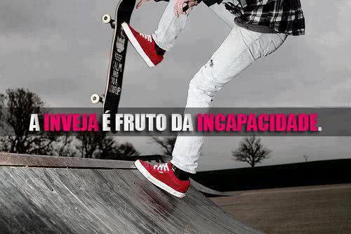 A inveja é fruto da...
