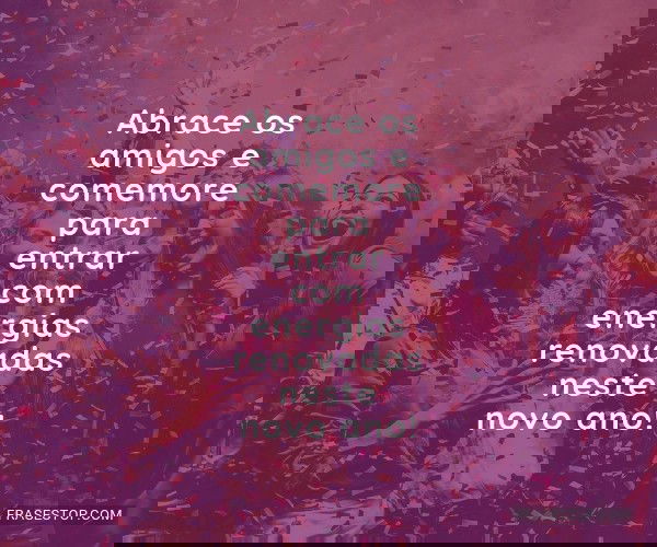 Abrace os amigos e...