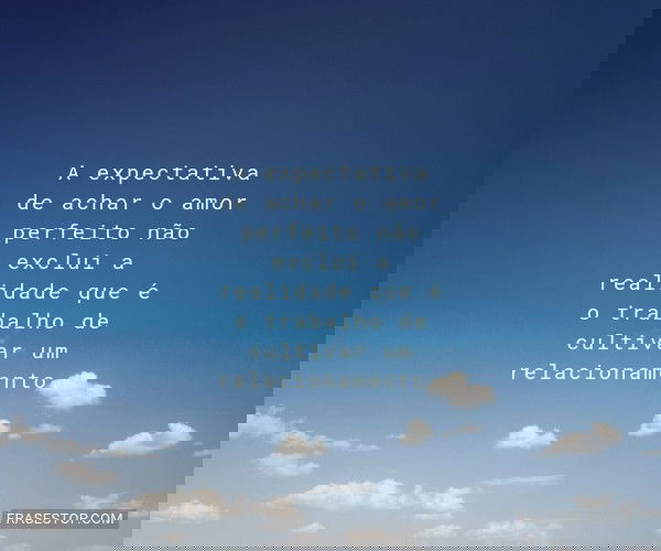 A expectativa de achar o...