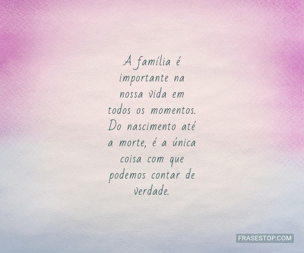 A família é importante...