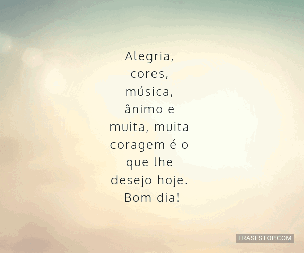 Alegria, cores, música, ânimo e muita, muita... - FrasesTop Alegria, cores, música, ânimo e muita, muita... - FrasesTop