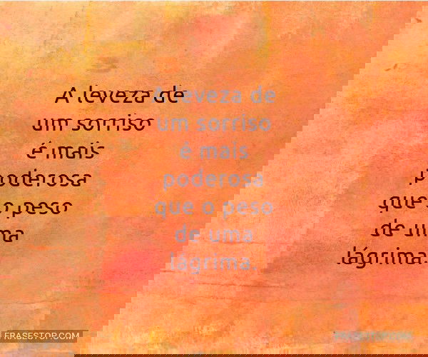 A leveza de um sorriso é...