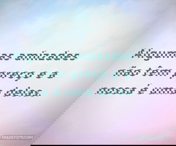 Algumas amizades não...