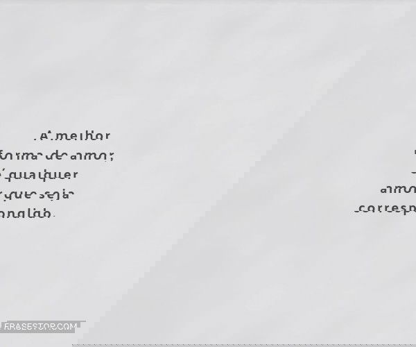 A melhor forma de amor,...