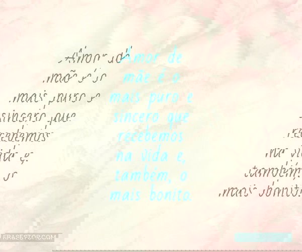 Amor de mãe é o mais...
