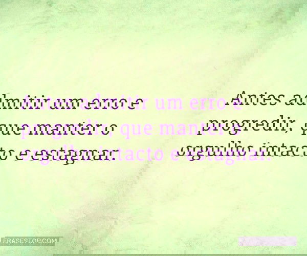 Antes admitir um erro e...