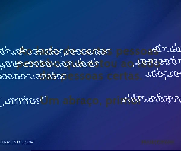 Ao lado de certas pessoas...