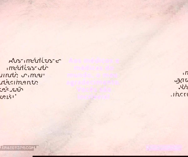 Aos médicos e médicas...