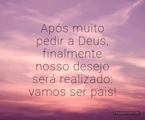 Após muito pedir a Deus, finalmente nosso desejo...