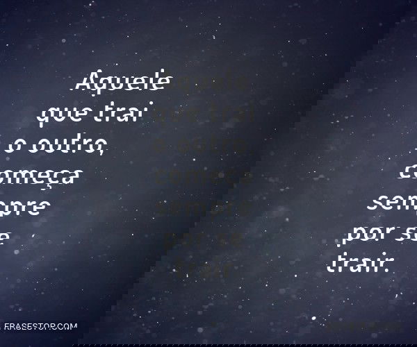 Aquele que trai o outro,...