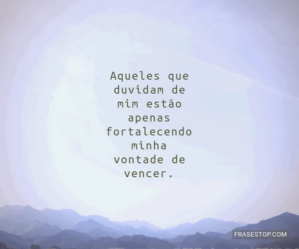 Aqueles que duvidam de mim estão apenas... - FrasesTop