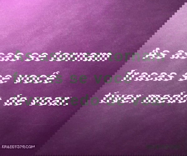 As asas se tornam fracas...