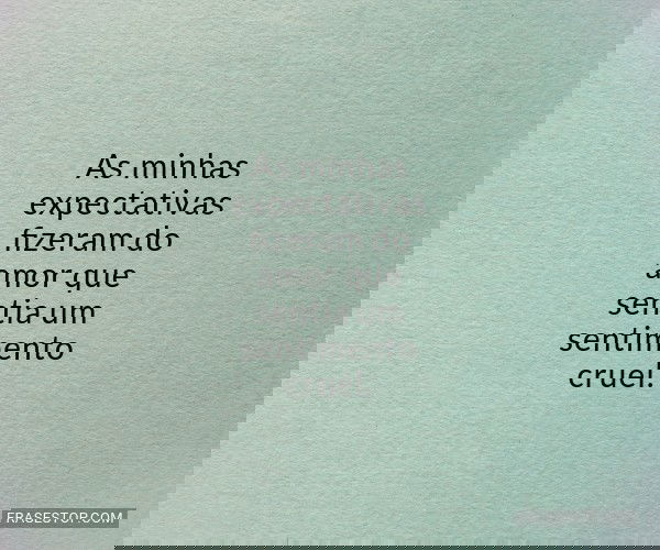 As minhas expectativas...