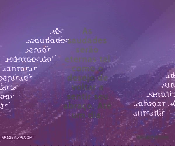 As saudades serão...