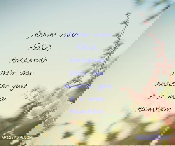 Assim vivo feliz,...