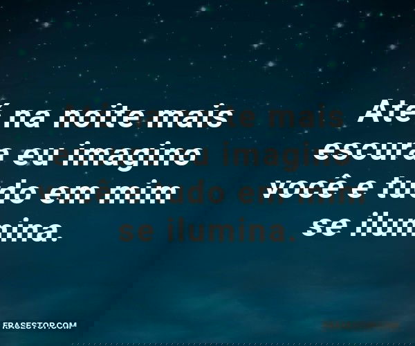 Até na noite mais escura...