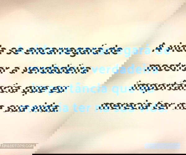 A vida se encarregará de...