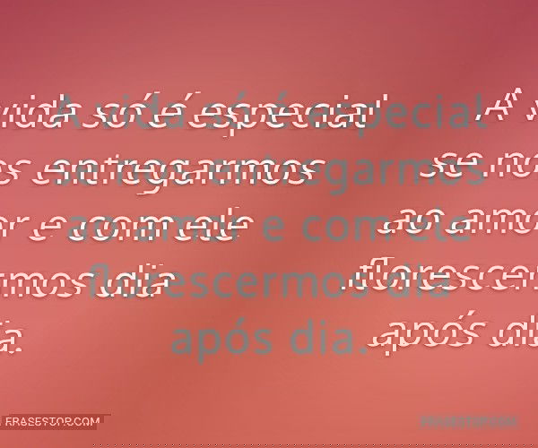 A vida só é especial se...