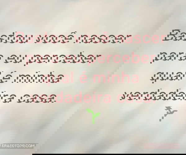 Bastou você nascer para...