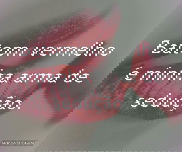 Batom vermelho é minha...