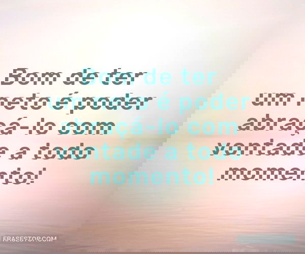 Bom de ter um neto é...