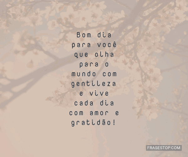 Bom dia para você que olha para o mundo com... - FrasesTop Bom dia para você que olha para o mundo com... - FrasesTop