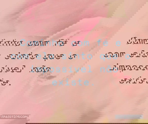 Caminho com fé e com ela...