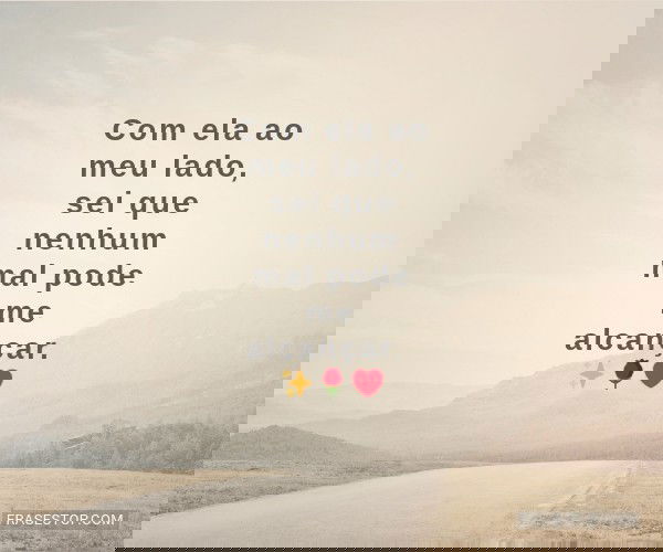Com ela ao meu lado, sei...