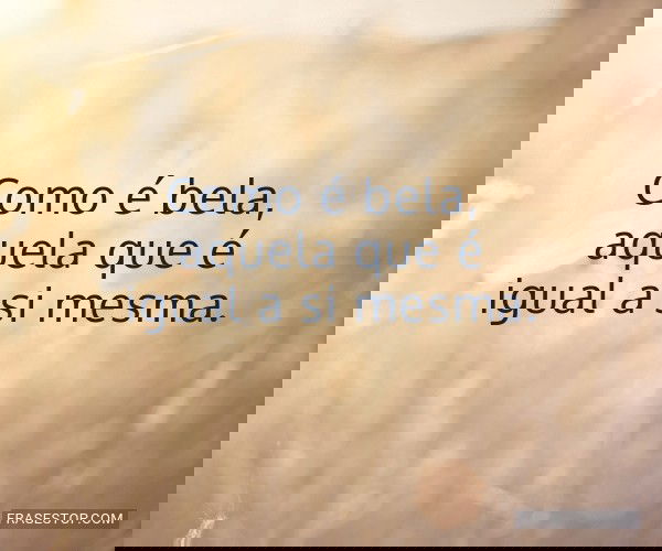 Como é bela, aquela que...