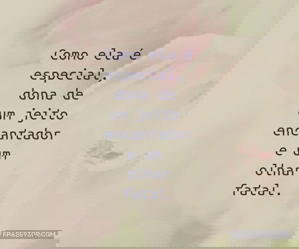 Como ela é especial,...