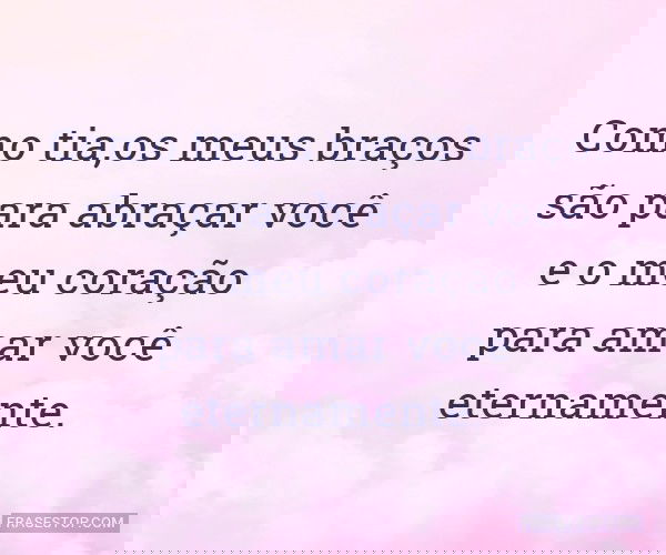 Como tia, os meus braços...
