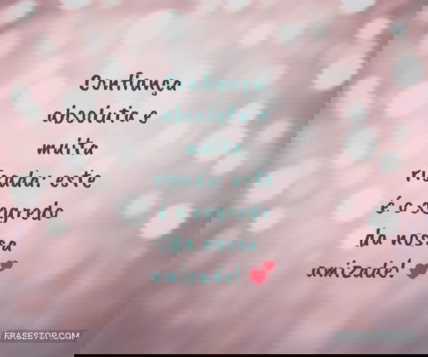 Confiança absoluta e...