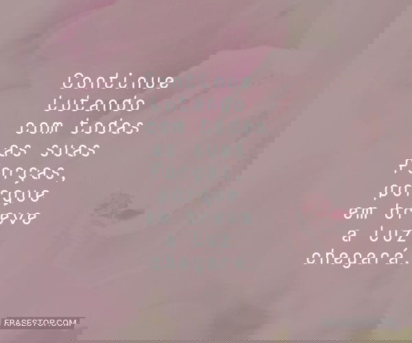 Continue lutando com...