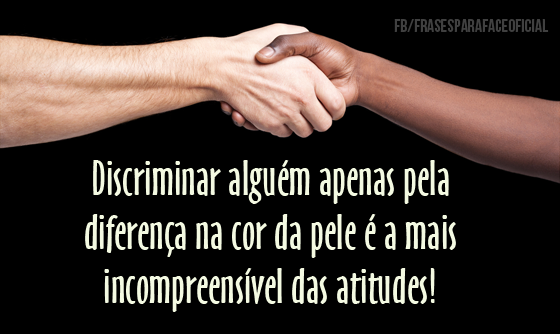 Discriminar alguém apenas pela diferença da cor... - FrasesTop