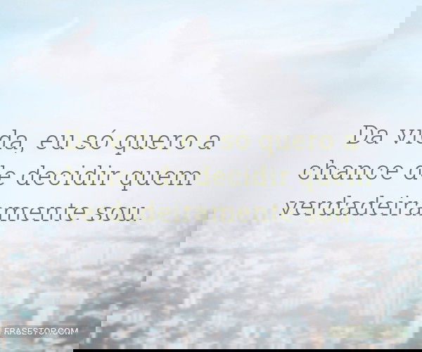 Da vida, eu só quero a...