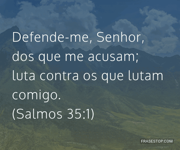 SALMO 35 1. Defende-me, Senhor, dos que Bíblia Sagrada - Pensador