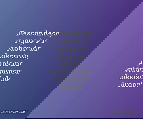 Desconheço o que é o...