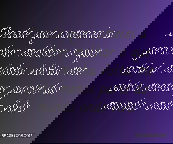 Desde que comecei a...