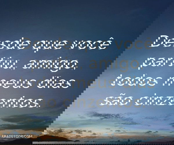 Desde que você partiu,...