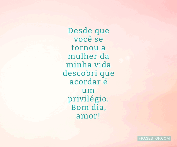 Desde que você se tornou a mulher da minha vida... - FrasesTop Desde que você se tornou a mulher da minha vida... - FrasesTop