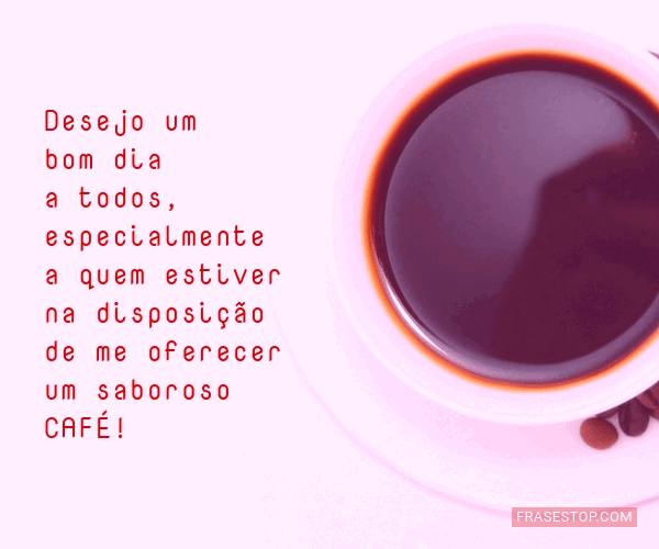 Desejo um bom dia a todos, especialmente a quem... - FrasesTop Desejo um bom dia a todos, especialmente a quem... - FrasesTop