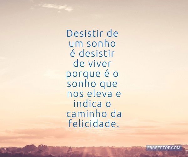 Não desista dos seus sonhos! 🖤  Frases inspiracionais, Frases  motivacionais, Frases de motivação