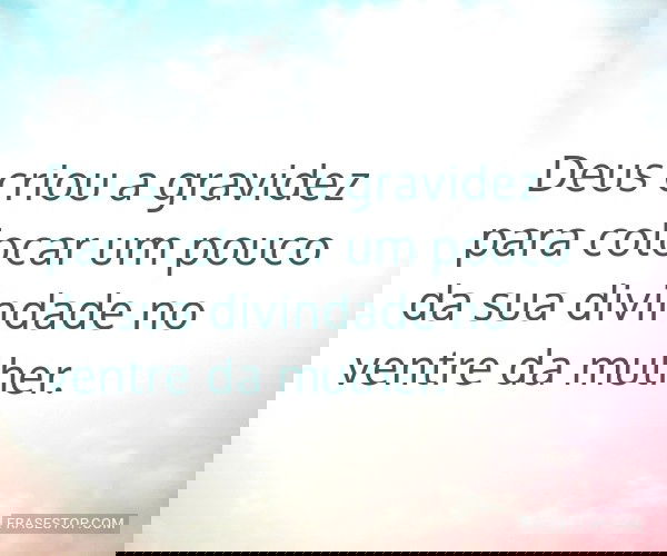 Deus criou a gravidez...