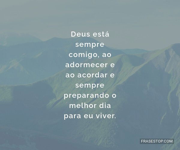 Deus está sempre comigo,...