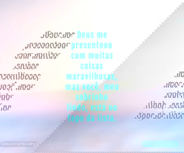 Deus me presenteou com...