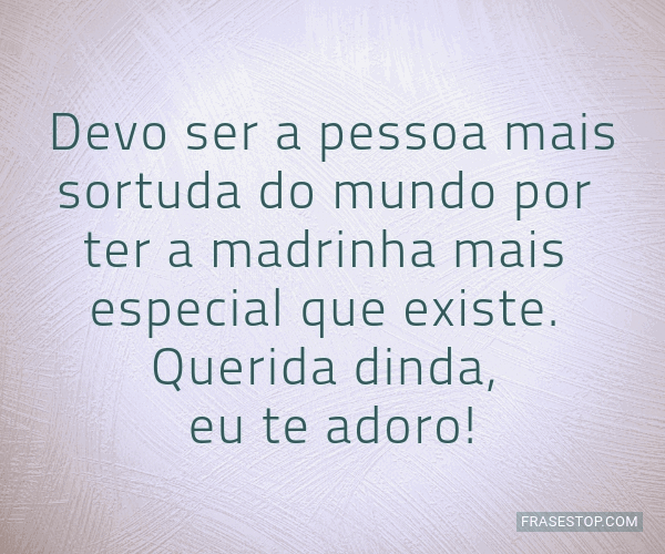 Devo ser a pessoa mais sortuda do mundo por ter a… - Frases Top